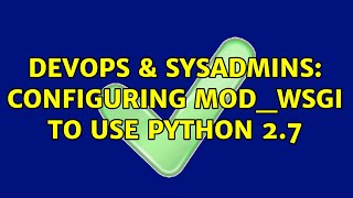 Celebrity DevOps & SysAdmins: Configuring mod_wsgi to use Python 2.7 (2 Solutions!!) Profile
