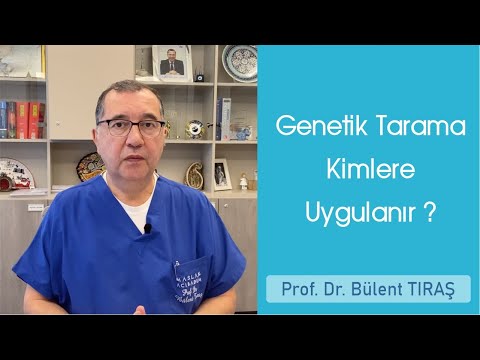 Genetik Tarama Kimlere Uygulanır ? - Bülent TIRAŞ