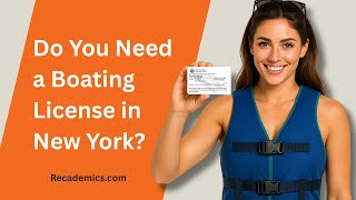 Do You Need a Boating License in New York?