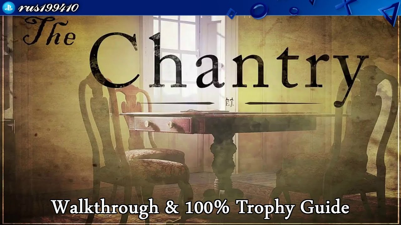 The Chantry - Walkthrough & 100% Trophy Guide [PS4] rus199410