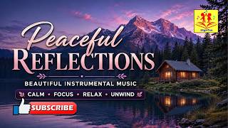 PEACEFUL REFLECTIONS | BEAUTIFUL NEO-CLASSICAL MUSIC FOR FOCUS & RELAXATION