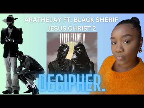 Are AratheJay and Black Sherif Reviving Highlife? 🇬🇭 | (Jesus Christ 2) | Decipher