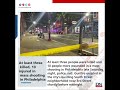 At least three killed, 10 injured in mass shooting in Philadelphia