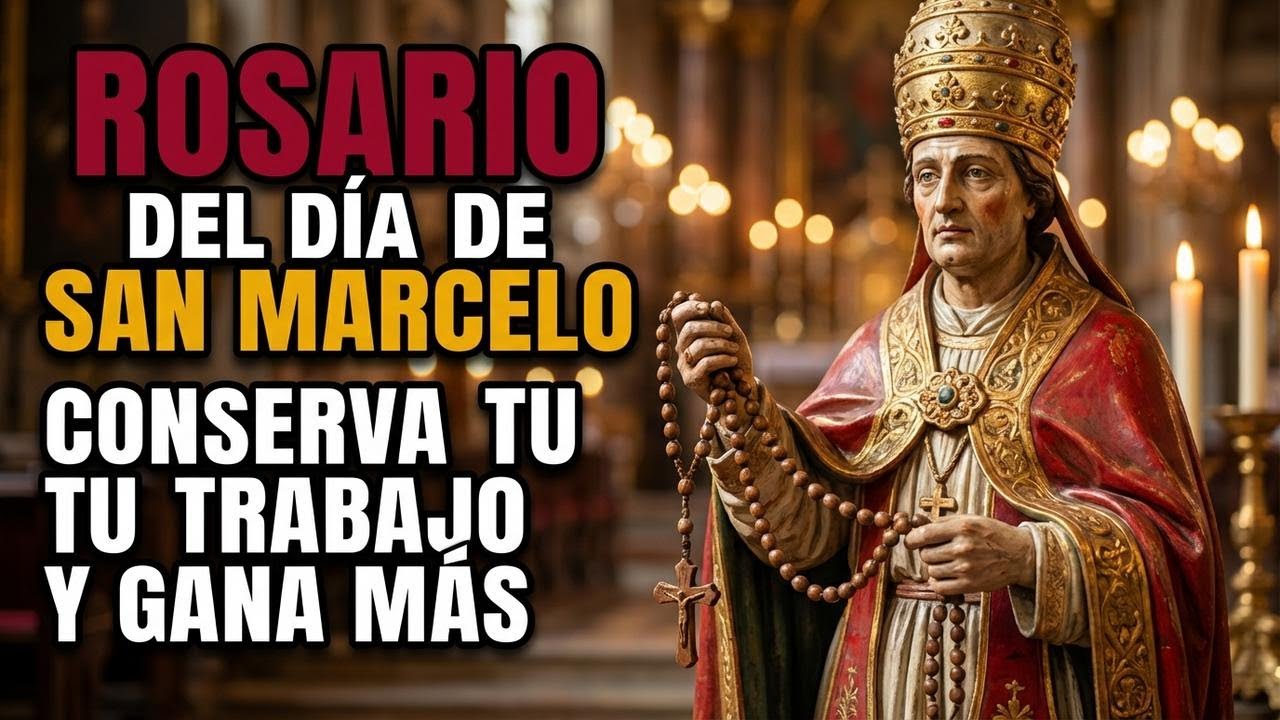 🛑 ROSARIO DEL DÍA DE SAN MARCELO: CONSERVA TU TRABAJO Y GANA MÁS.