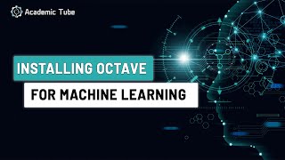Beginner's Guide: Installing Octave for Machine Learning | Academic Tube