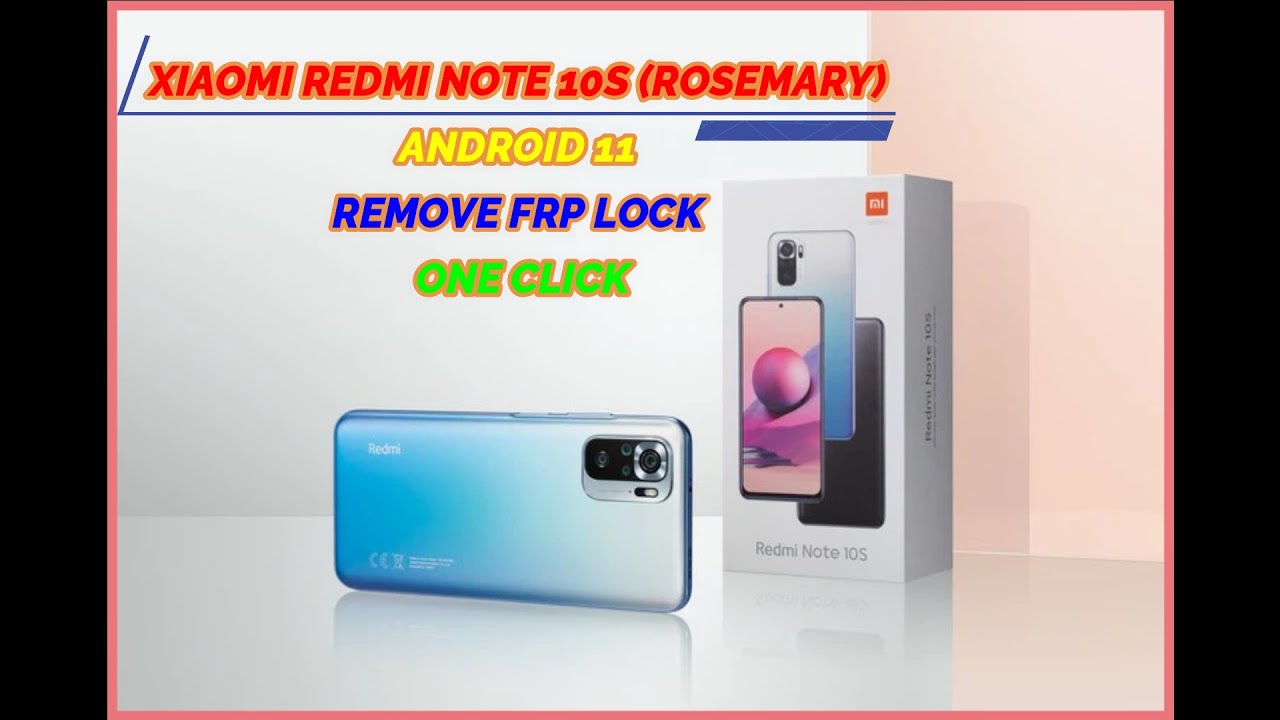XIAOMI REDMI NOTE 10S(ROSEMARY) ANDROID 11 REMOVE FRP LOCK/TK GOOGLE