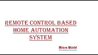 REMOTE CONTROL BASED HOME AUTOMATION SYSTEM