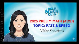 2025 PSLE Math Video Solution: Prelim ACSJ 1 A Q13 RS L2