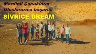 Si̇vri̇ce Dream - Mardinli Çocukların Uluslararası Başarısı
