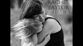 RACHEL TAYLOR - TIME (HAPPY MOTHER'S DAY! )