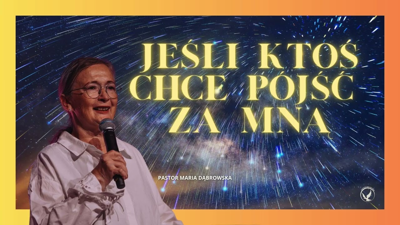 Jeśli ktoś chce pójść za Mną - Pastor Maria Dąbrowska