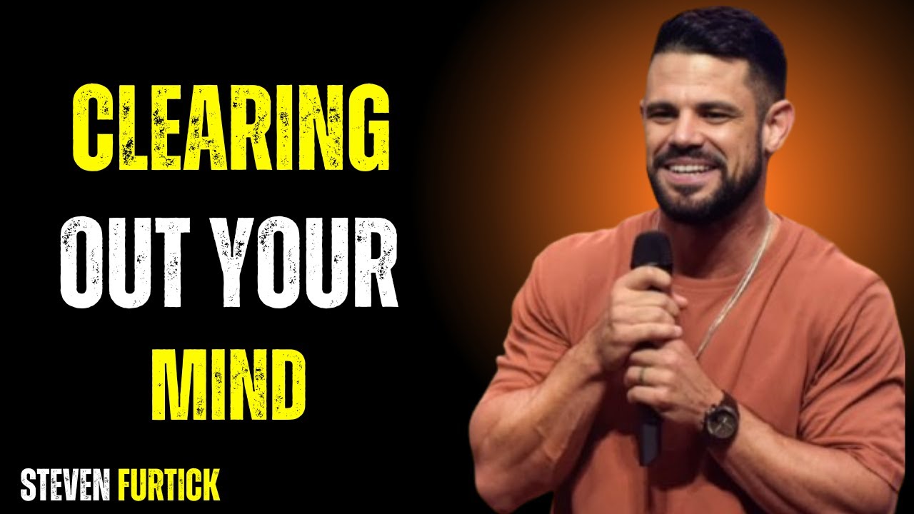 Clearing Out Your Mind - Steven Furtick