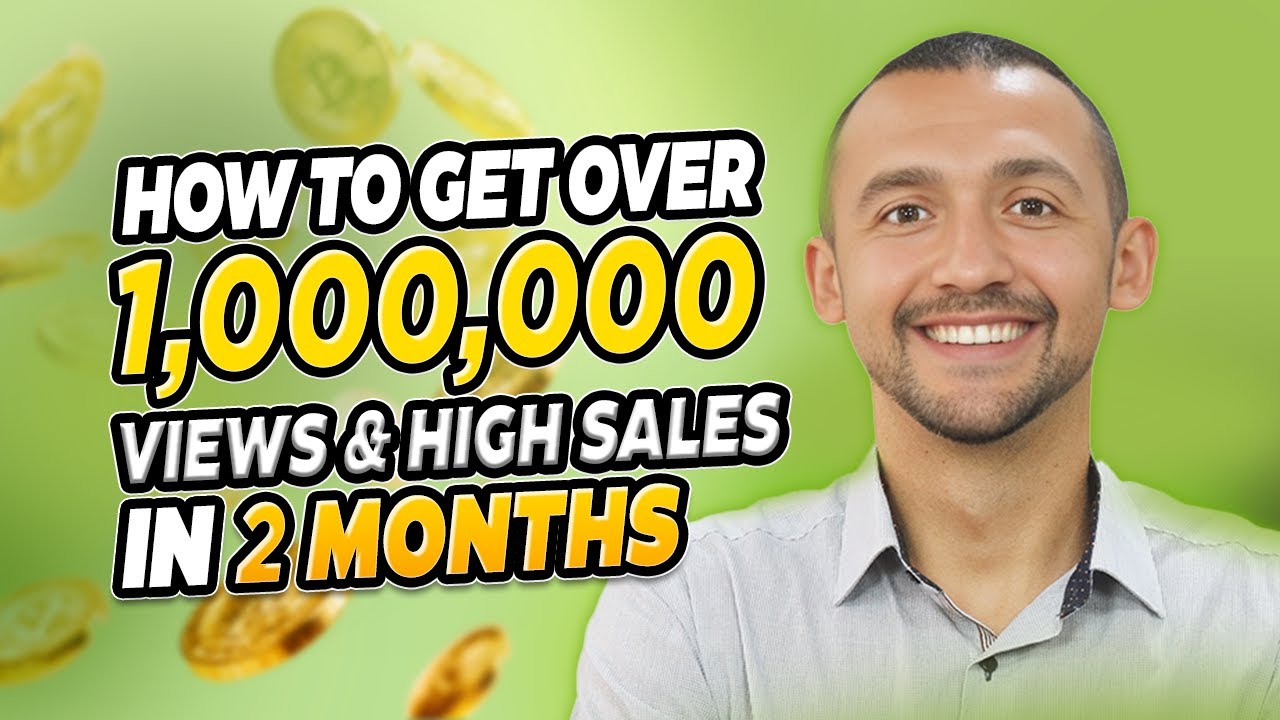 How to Get Over 1,000,000 Views and High Sales in 2 Month - YouTube