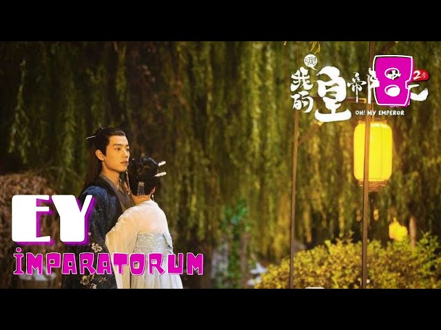 Ey ! İmparatorum | 2. Sezon 8. Bölüm | Oh! My Emperor | Xiao Zhan