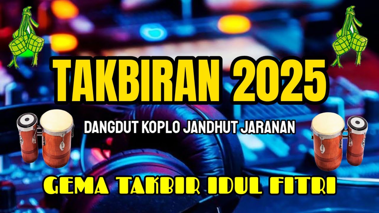 TAKBIRAN IDUL FITRI 2025 PALING GLERR VERSI KOPLO JANDHUT JARANAN - TAKBIRAN KOPLO 2025 BASS HOREG