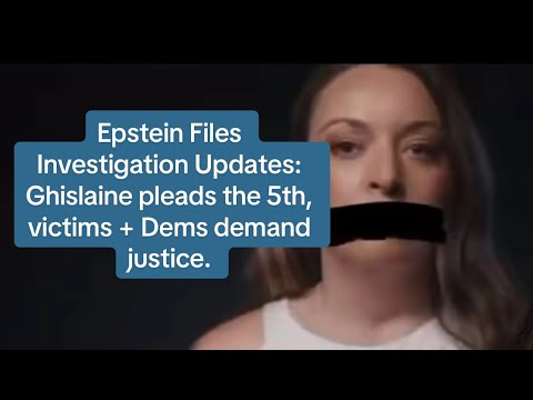 Shell Pleads Epstein Files Investigation Updates: Ghislaine pleads the 5th; victims ...