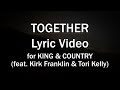 TOGETHER - for KING & COUNTRY (feat. Kirk Franklin & Tori Kelly)Church and Home Worship Lyrics Video