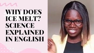 Why does ice melt? Simple science Explained in English!