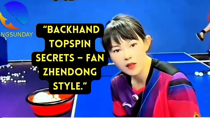 Fan Zhendong Backhand Topspin – Perfect Your Technique