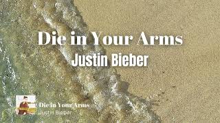 Download Lagu Justin Bieber - Die in your arms (Lyrics + Terjemahan)/I can't help it I am just selfish/ MP3