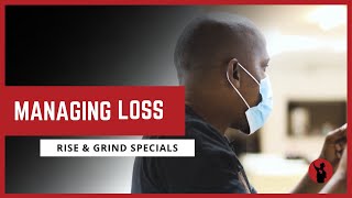 Coach T | Managing Loss | Rise & Grind 2020