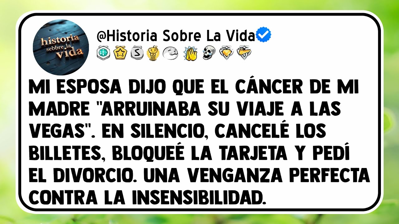 Mi esposa dijo que el cáncer de mi madre "arruinaba su viaje a Las Vegas". En silencio, cancelé los