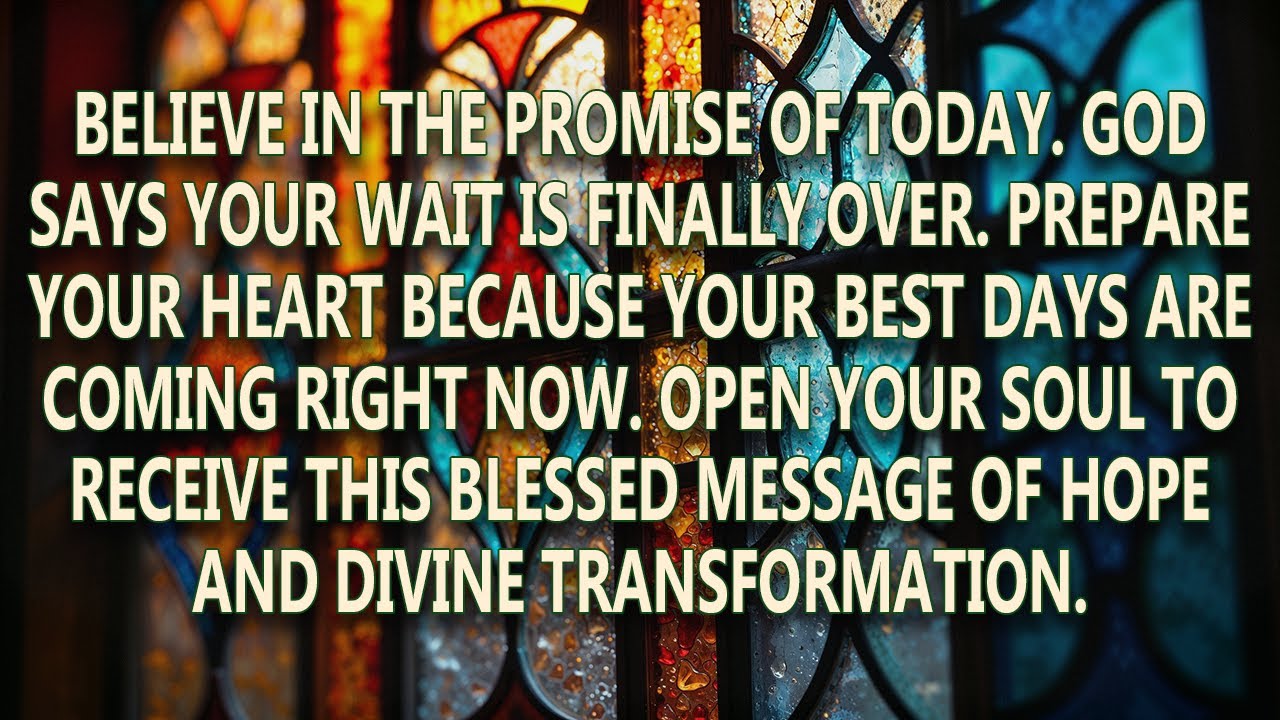 Your Best Days Are Coming Now | God Says | God Message Today | Gods Message Now | God Message