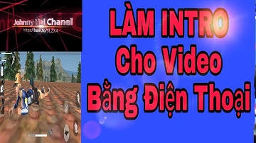 Hướng Dẫn Làm INTRO 3D Mở Đầu Cho Video Chuyên Nghiệp, Đẹp Mắt Bằng Điện Thoại