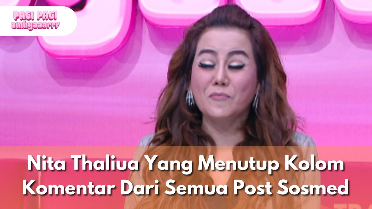Nita Thalia Yang Menutup Kolom Komentar Dari Semua Post Sosmed - PAGI PAGI AMBYAR (3.8.25) P1