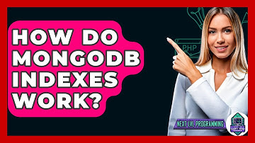 How Do MongoDB Indexes Work? - Next LVL Programming