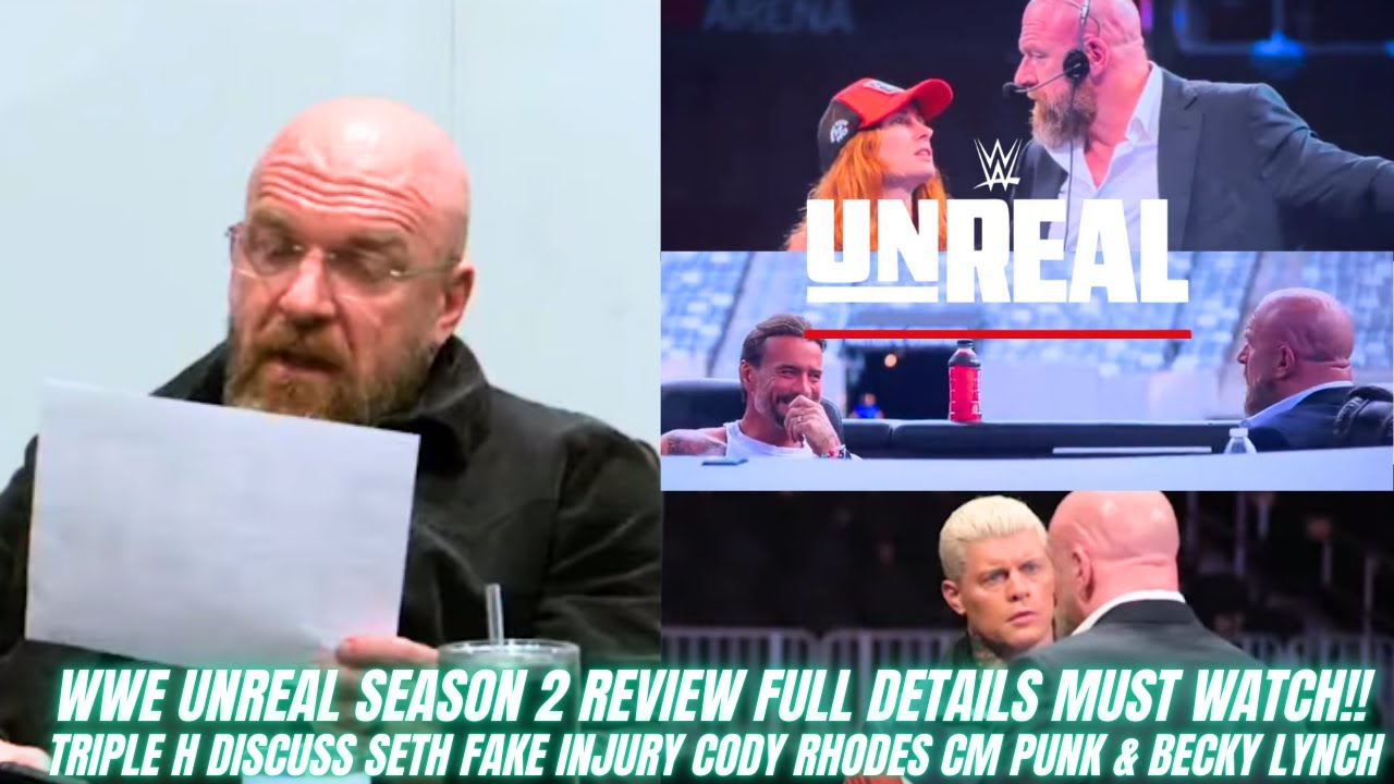 WWE UNREAL SEASON 2 REVIEW TRIPLE H DISCUSS SETH FAKE INJURY CODY RHODES CM PUNK & BECKY LYNCH