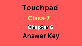 Touchpad Class 7th Chapter 6 Answer Key #class7computerscience #touchpad Net Worth