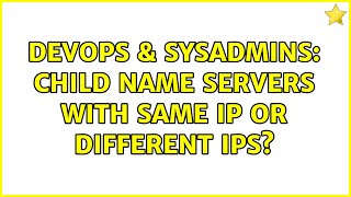 DevOps & SysAdmins: Child name servers with same ip or different ips? (2 Solutions!!)