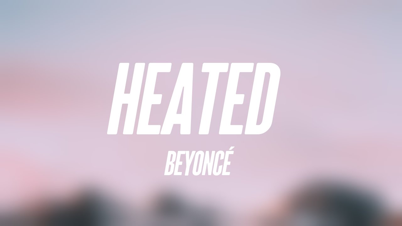 HEATED - Beyoncé Lyric Video 🦗 - YouTube