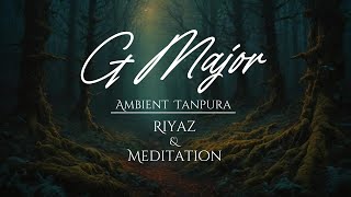 G Major Ambient Tanpura Drone Riyaz Meditation