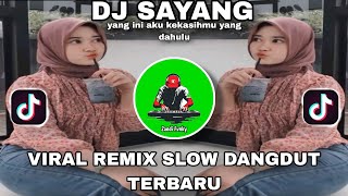 Dj Yang Ini Aku Kekasihmu Yang Dahulu  Dj Sayang  Viral Remix Slow Dangdut Terbaru 2026
