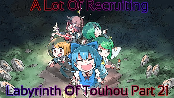 Labyrinth of Touhou Part 21 (A Lot Of Recruiting)