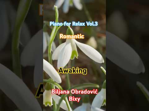 Awaking - Biljana Obradović Bixy - Piano for Relax Vol.3 - Romantic #relax #calm #piano o