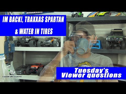 Tuesdays: I'm back! When Will I Run The Traxxas Spartan & Water In Tires