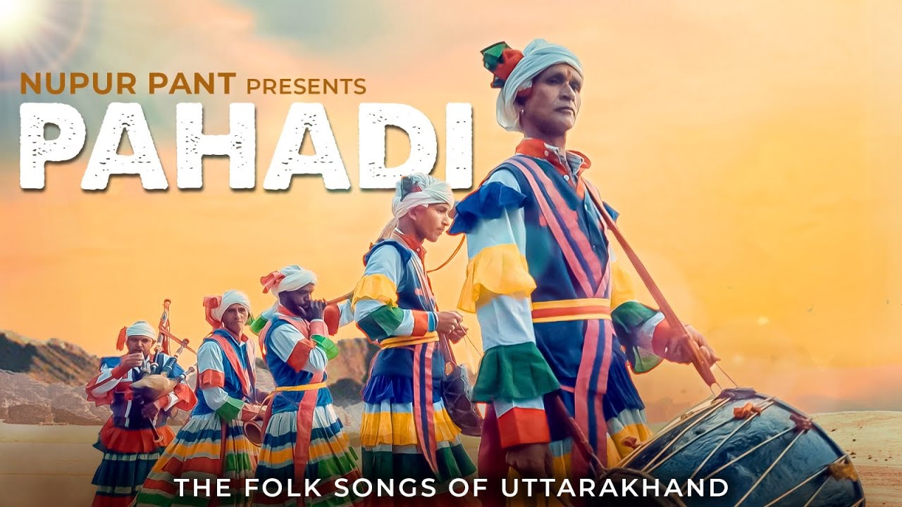 PAHADI   The Folk Songs From Uttarakhand  Nupur Pant  Latest Indie Folk Song 2024