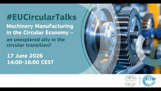 #EUCircularTalks: Machinery manufacturing in the circular economy