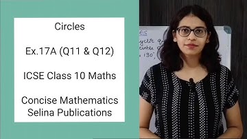 ICSE Class 10 Maths | Ex.17A (Q11 & Q12) | Circles | Concise Selina Answers