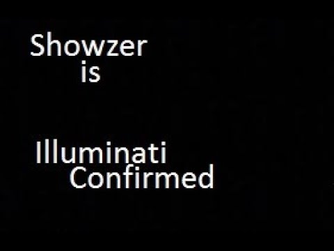 Showzer Is Illuminati Confirmed!