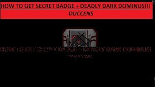 How To Get The Secret Badge Deadly Dark Dominus