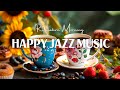 Happy jazz instrumental music  coffee jazz music  positive morning bossa nova piano for relaxation