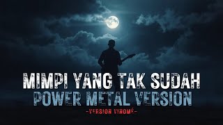 Download Lagu Ibnor Riza Mimpi Yang Tak Sudah POWER METAL COVER MP3
