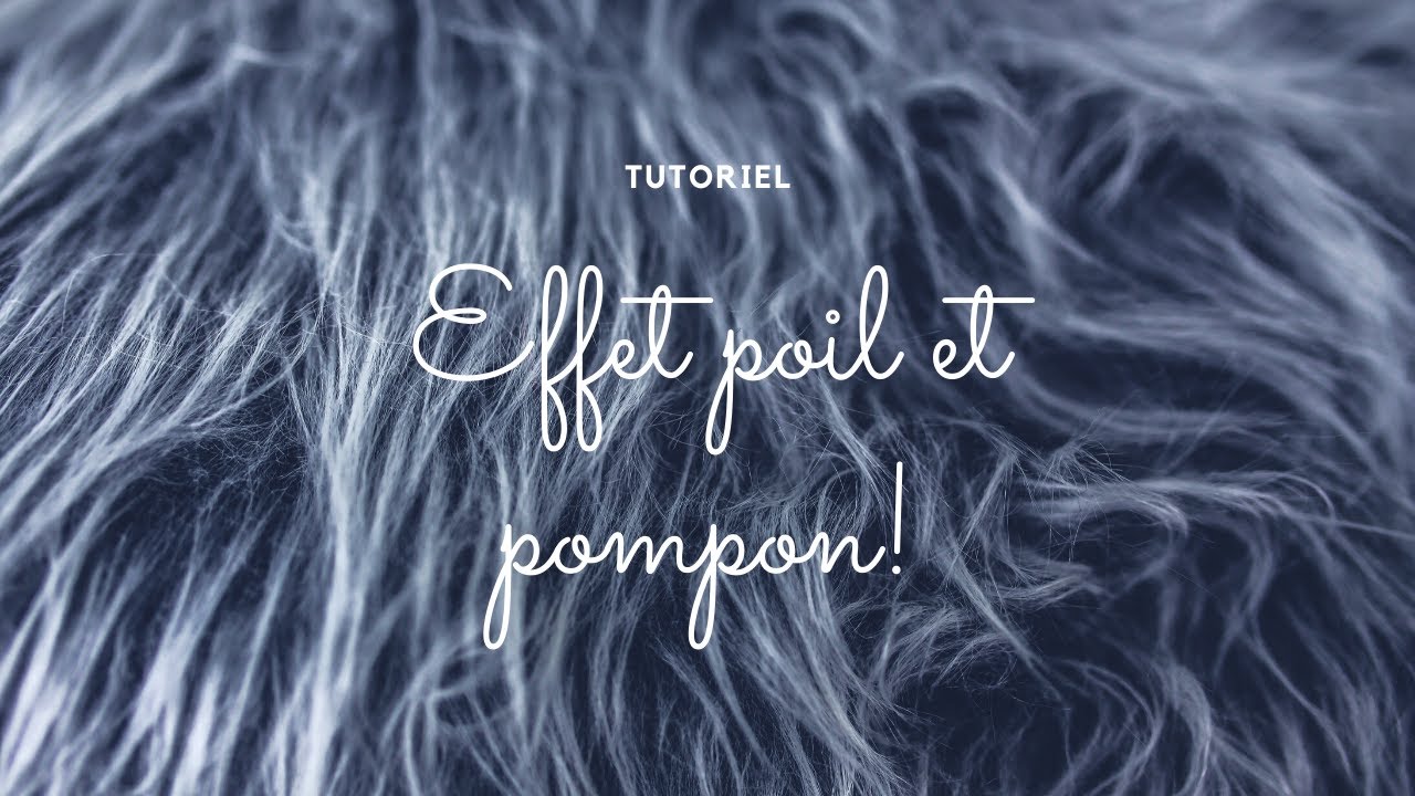 Tuto effet poils