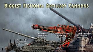 Biggest Artillery Guns and Cannons in fiction (Ranked by Caliber)