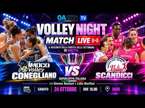 Video Conegliano-Scandicci, primo trofeo della stagione | Volley Night Match Live