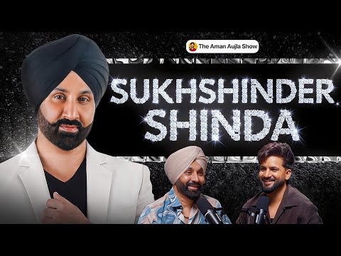 The Man Behind Punjabi Hits 🔥 Sukhshinder Shinda ਨਾਲ਼ ਜ਼ਬਰਦਸਤ Podcast | Aman Aujla